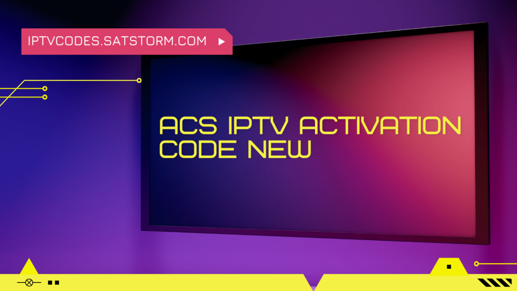 acs iptv code 2022 gratuit Latest Updated