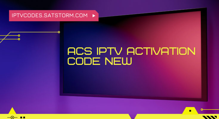 acs iptv code 2022 gratuit Latest Updated