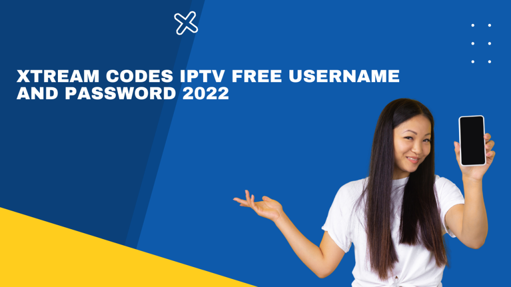 xtream codes iptv free username and password 2022