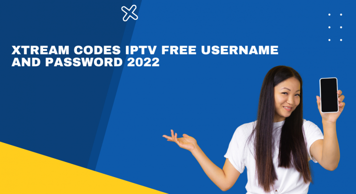 xtream-codes-iptv-free-username-and-password-2022