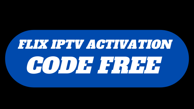 flix iptv activation code free 2023 Latest Updated